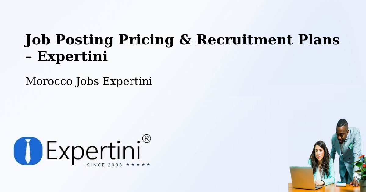 Job Posting Pricing & Recruitment Plans – Taliouine - Taliouine, Morocco Jobs Expertini